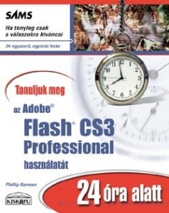 Tanuljuk meg az Adobe Flash CS3 Professional használatát 24 óra alatt