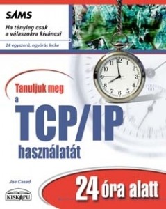 Tanuljuk meg a TCP/IP használatát 24 óra alatt